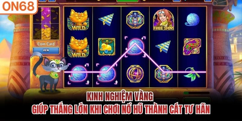 Kinh nghiệm vàng giúp thắng lớn khi chơi nổ hũ thành cát tư hãn