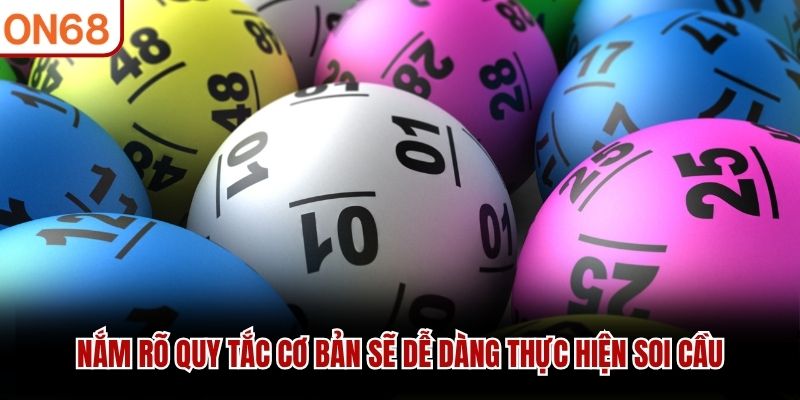 Nắm rõ quy tắc cơ bản sẽ dễ dàng thực hiện soi cầu