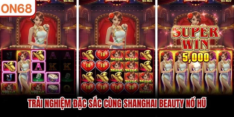 Trải nghiệm đặc sắc cùng Shanghai Beauty nổ hũ