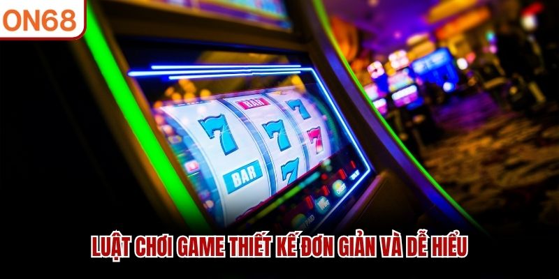 Luật chơi game thiết kế đơn giản v&agrave; dễ hiểu